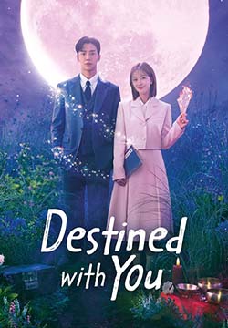 سریال مقدر شده با تو Destined With You 2023