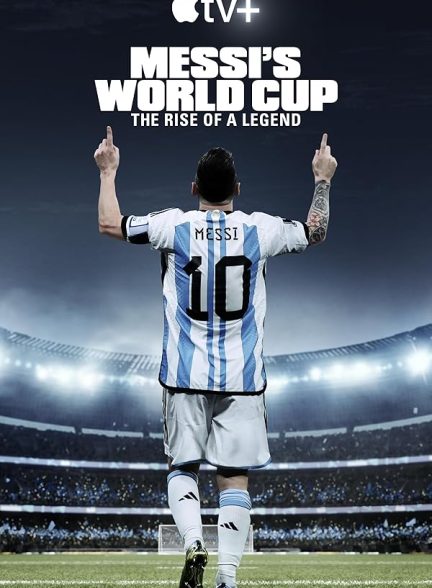 سریال مستند جام جهانی مسی: ظهور یک افسانه (2024) Messi's World Cup: The Rise of a Legend (2024)